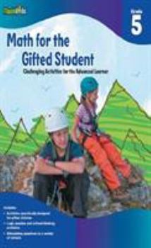 Paperback Math for the Gifted Student, Grade 5: Challenging Activities for the Advanced Learner Book