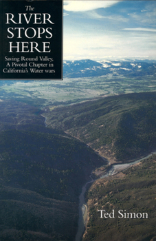 Paperback The River Stops Here: Saving Round Valley a Pivotal Chapter in California's Water Wars Book