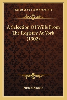 Paperback A Selection Of Wills From The Registry At York (1902) Book