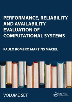 Misc. Performance, Reliability and Availability Evaluation of Computational Systems Book