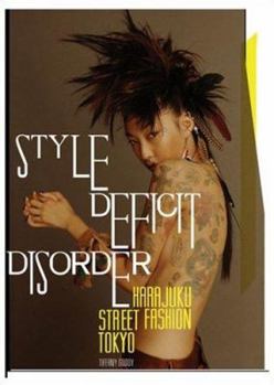 Hardcover Style Deficit Disorder: Harajuku Street Fashion - Tokyo Book