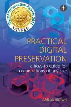 Paperback Practical Digital Preservation: A How-To Guide for Organizations of Any Size Book