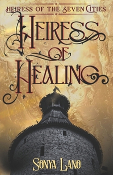 Heiress of Healing - Book #1 of the Heiress Of The Seven Cities