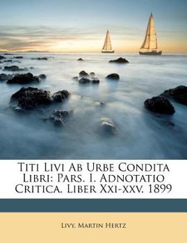 Paperback Titi Livi AB Urbe Condita Libri: Pars. I. Adnotatio Critica. Liber XXI-XXV. 1899 [Latin] Book