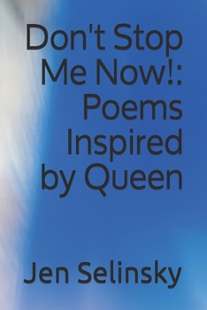 Paperback Don't Stop Me Now!: Poems Inspired by Queen Book