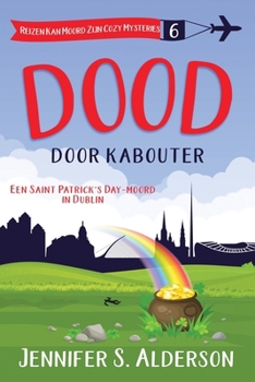 Dood door kabouter: Een Saint Patrick's Day-moord in Dublin (Reizen Kan Moord Zijn Cozy Mysteries) (Dutch Edition)