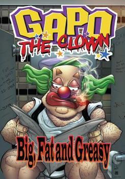 Paperback Gapo The Clown: Big, Fat and Greasy Book