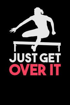 Paperback Just Get Over It: 120 Pages I 6x9 I Dot Grid I Funny SNotebookplechase & Athletics Gifts Book