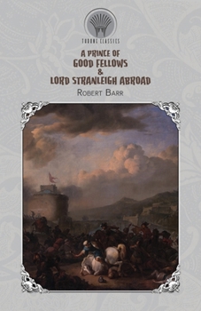 Paperback A Prince of Good Fellows & Lord Stranleigh Abroad Book