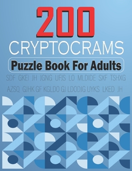 Paperback 200 Cryptograms Puzzle Book For Adults: Cryptoquote Puzzles For Experienced Cryptogrammer Large Print Cryptoquip Puzzles With Hints And Answer Key Imp [Large Print] Book