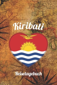 Kiribati Reisetagebuch: A5 Reise Journal I Notizbuch I Urlaubs Planer I Road trip Planer I Travel notebook I 6X9 Pocket journal I Geschenk für Backpacker (German Edition)