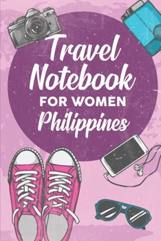 Paperback Travel Notebook for Women Philippines: 6x9 Travel Journal or Diary with prompts, Checklists and Bucketlists perfect gift for your Trip to Philippines Book