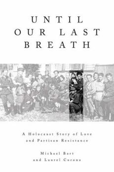 Hardcover Until Our Last Breath: A Holocaust Story of Love and Partisan Resistance Book