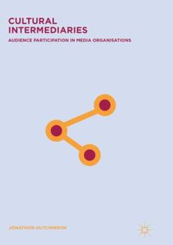 Paperback Cultural Intermediaries: Audience Participation in Media Organisations Book