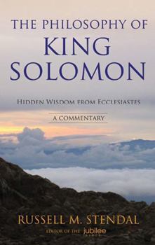 Paperback The Philosophy of King Solomon: Hidden Wisdom from Ecclesiastes (The Sure House of David) Book