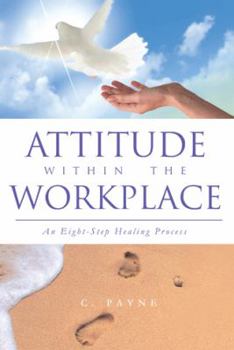 Paperback Attitude Within the Workplace: An Eight-Step Healing Process Book