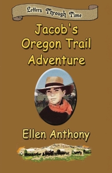 Paperback Jacob's Oregon Trail Adventure: Letters Through Time Book