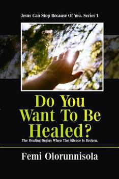 Paperback Do You Want to Be Healed?: The Healing Begins When the Silence Is Broken Book