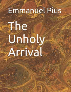 Paperback The Unholy Arrival Book