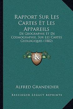 Paperback Rapport Sur Les Cartes Et Les Appareils: De Geographie Et De Cosmographie, Sur Les Cartes Geologiques (1882) [French] Book