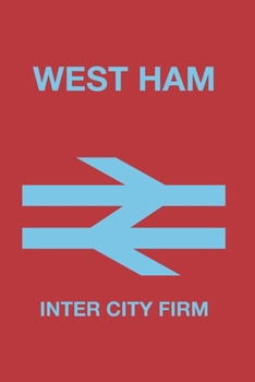 West Ham Inter City Firm: Soccer Journal / Notebook /Diary  to write in and record your thoughts.