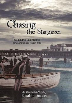 Hardcover Chasing the Stargazer: With Help from Luigi Pirandello, Nucky Johnson, and Thomas Wolfe Book