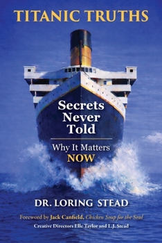 Paperback Titanic Truths—Secrets Never Told: Why It Matters—Now Book