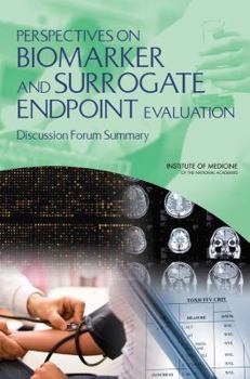 Paperback Perspectives on Biomarker and Surrogate Endpoint Evaluation: Discussion Forum Summary Book