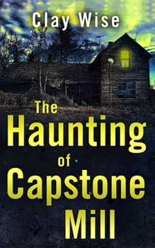 Paperback The Haunting of Capstone Mill Book