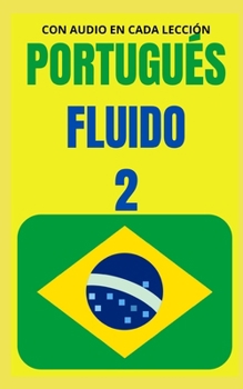 Paperback Portugués fluido 2: Todo lo que necesitas para aprender PORTUGUÉS [Spanish] Book