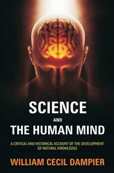Paperback Science and the Human Mind: A Critical and Historical Account of the Development of Natural Knowledge Book