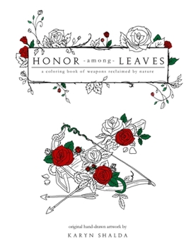 Paperback Honor Among Leaves: A Coloring Book of Weapons Reclaimed by Nature Book