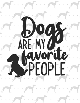 Dogs are my favorite people: Weekly Planner 2020  | January through December | Perfect Gift for Dog Owners | Calendar Agenda Scheduler and Organizer | Dog Lover Edition