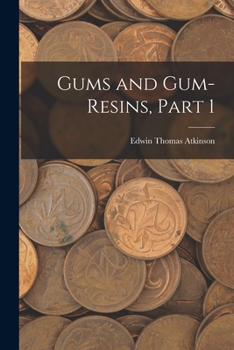Paperback Gums and Gum-Resins, Part 1 Book