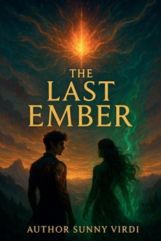 The Last Ember: A Romantic Fantasy of Fire, Magic, and Unity