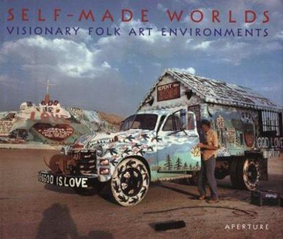 Hardcover Self-Made Worlds: Visionary Folk Arts Environments Book