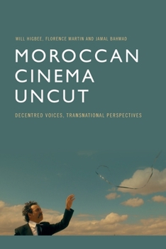 Paperback Moroccan Cinema Uncut: Decentred Voices, Transnational Perspectives Book