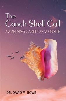 Paperback The Conch Shell Call: Awakening Caribbean Worship Book