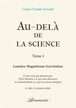 Paperback Au-delà de la science, Tome 1: Lumière-Magnétisme-Gravitation [French] Book