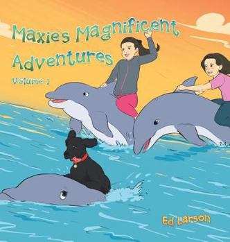 Hardcover Maxie's Magnificent Adventures: Volume 1 Book