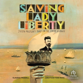 Audio CD Saving Lady Liberty: Joseph Pulitzer's Fight for the Statue of Liberty Book