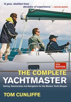 Hardcover The Complete Yachtmaster: Sailing, Seamanship and Navigation for the Modern Yacht Skipper Book