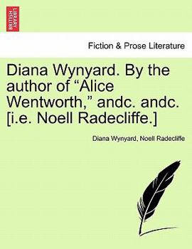 Paperback Diana Wynyard. by the Author of "Alice Wentworth," Andc. Andc. [I.E. Noell Radecliffe.] Book