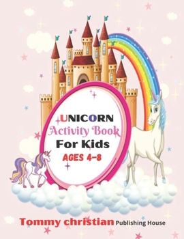 Paperback Unicorn Activity Book For Kids Ages 4-8: A coloring book with different type unicorn designs gift for every kids for applying different color to diffe Book