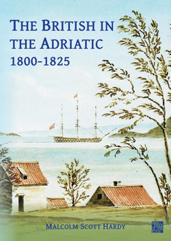 Paperback The British in the Adriatic, 1800-1825 Book