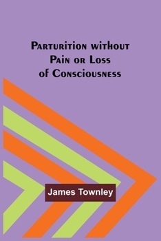 Paperback Parturition without Pain or Loss of Consciousness Book