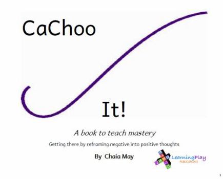 Paperback CaChoo It!: Teaching Mastery by Reframing Negative Thoughts Book