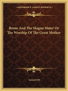 Paperback Rome And The Magna Mater Or The Worship Of The Great Mother Book