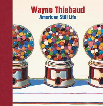 Hardcover Wayne Thiebaud: American Still Life Book