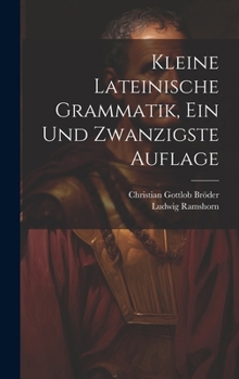 Hardcover Kleine Lateinische Grammatik, ein und zwanzigste Auflage [German] Book